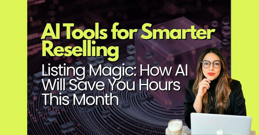 Listing Magic: How AI Will Save You Hours and Boost Your Reselling Sales