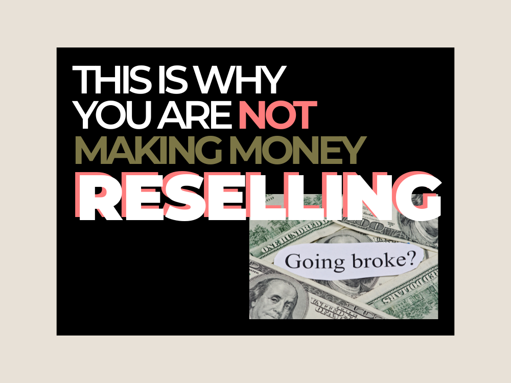 Why You’re Struggling to Make Money Reselling (and How to Fix It)