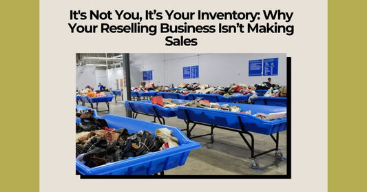 It’s Not You — It’s Your Inventory: Why You’re Not Making Sales (and How to Fix It)